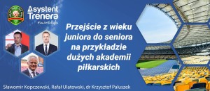 Przejście z wieku juniora do seniora na przykładzie dużych akademii piłkarskich