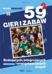 59 gier i zabaw budujących, integrujących i energetyzujących zespół. Tom 2