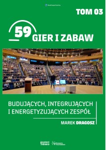59 gier i zabaw budujących, integrujących i energetyzujących zespół. Tom 3